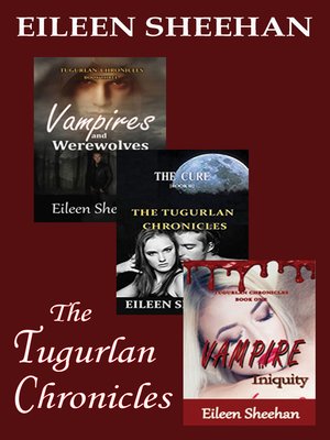 cover image of The Tugurlan Chronicles Boxed Set, Book 1-Vampire Iniquity; Book 2- the Cure; Book 3